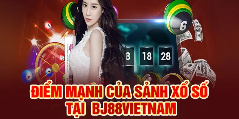 Ưu điểm nổi trội thu hút hàng đầu của Xổ số BJ88